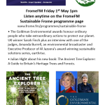 Tune into FromeFM on Friday 1st May 1pm • The Goldman Environmental awards honour ordinary people who take extraordinary actions to protect our planet. UK winner Sarah Finch plus an interview with one of the judges, Amanda Burrell, an environmental broadcaster and Executive Producer of Al Jazeera’s award-winning sustainable solutions series, earthrise. • Julian Hight about his new book: The Ancient Tree Explorer: A Guide to Britain’s Heritage Trees and Forests. or Listen anytime on the FromeFM Sustainable Frome programme